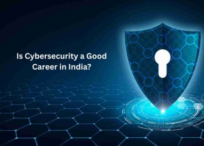 Is Cybersecurity a Good Career in India