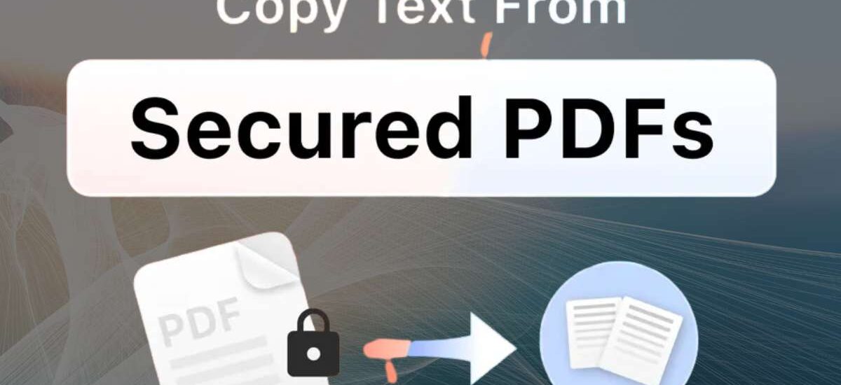 How to Copy Text from Secured PDF – Remove Copy Restriction
