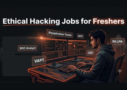 Ethical Hacking Jobs for Freshers