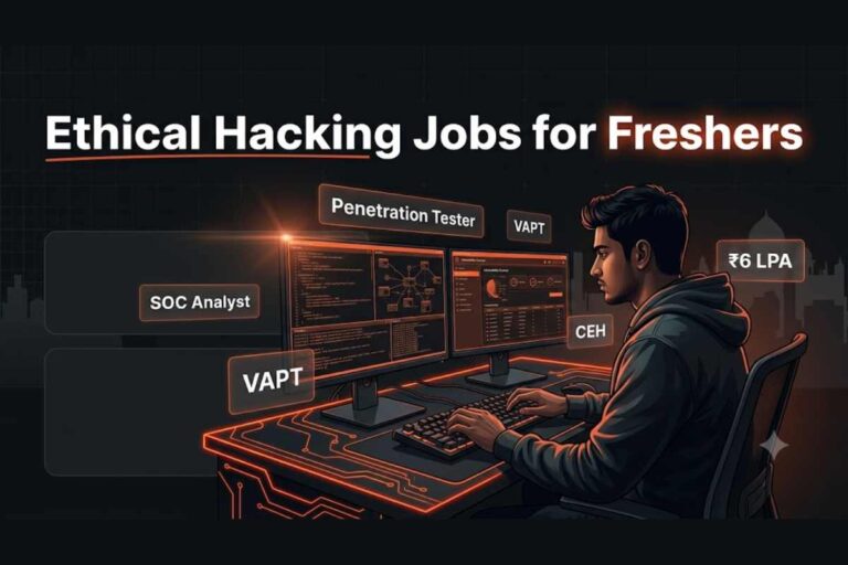 Ethical Hacking Jobs for Freshers in India (2026): Salary, Skills, Companies & Career Guide